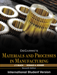 DEGARMO'S MATERIALS AND PROCESSING IN MANUFACTURING