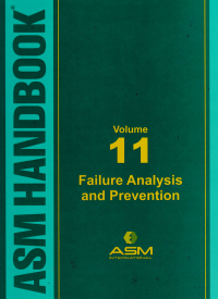 ASM HANDBOOK; Volume 11 Failure Analysis and Prevention