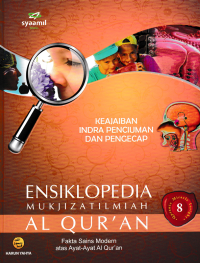 ENSIKLOPEDIA MUKJIZAT ILMIAH AL QURAN 8; Keajaiban Indra Penciuman dan Pengecap