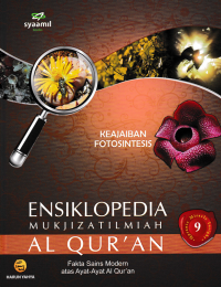 ENSIKLOPEDIA MUKJIZAT ILMIAH AL QURAN 9; Keajaiban Fotosintesis