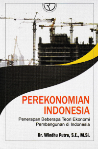 PEREKONOMIAN INDONESIA; Penerapan Beberapa Teori Ekonomi Pembangunan di Indonesia