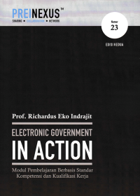 Image of ELECTRONIC GOVERNMENT IN ACTION; Modul Pembelajaran Berbasis Standar Kompetensi dan Kualifikasi Kerja (Nomor 23)