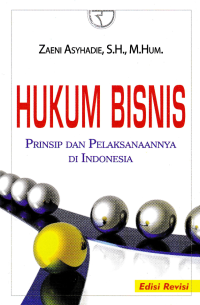 HUKUM BISNIS; Prinsip dan Pelaksanaannya di Indonesia