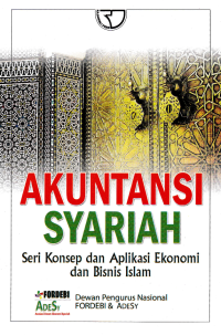 AKUNTANSI SYARIAH; Seri Konsep dan Aplikasi Ekonomi dan Bisnis Islam