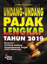 Image of UNDANG-UNDANG PAJAK LENGKAP TAHUN 2019; Disertai Undang-Undang Pengampunan Pajak (Tax Amnesty)