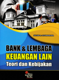 Image of BANK & LEMBAGA KEUANGAN LAIN; Teori dan Kebijakan