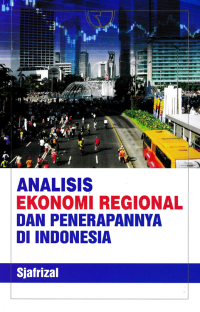 ANALISIS EKONOMI REGIONAL DAN PENERAPANNYA DI INDONESIA