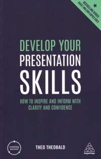 Image of DEVELOP YOUR PRESENTATION SKILLS: How to Inspire and Inform with Clarity and Confidence