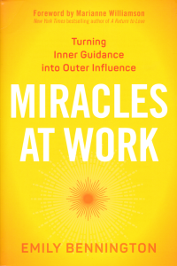 Image of MIRACLES AT WORK; Turning Inner Guidance into Outer Influence
