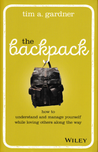 Image of THE BACKPACK; How to Understand and Manage Yourself While Loving Others Along the Way