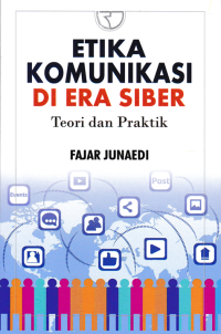 Image of ETIKA KOMUNIKASI DI ERA SIBER; Teori dan Aplikasi