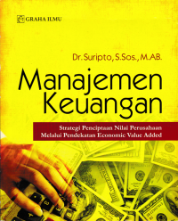 MANAJEMEN KEUANGAN; Strategi Penciptaan Nilai Perusahaan Melalui Pendekatan Economic Value Added