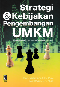 Image of STRATEGI & KEBIJAKAN PENGEMBANGAN UMKM; Upaya Meningkatkan Daya Saing UMKM Nasional di Era MEA