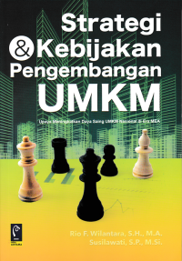 STRATEGI & KEBIJAKAN PENGEMBANGAN UMKM; Upaya Meningkatkan Daya Saing UMKM Nasional di Era MEA