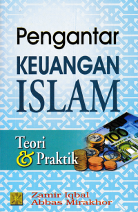 Image of PENGANTAR KEUANGAN ISLAM; Teori & Kasus