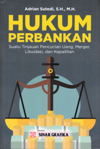 Image of HUKUM PERBANKAN; Suatu Tinjauan Pencucian Uang, Merger Likuidasi, dan Kepailitan