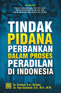 TINDAK PIDANA PERBANKAN DALAM PROSES PERADILAN DI INDONESIA