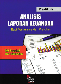 PRAKTIKUM ANALISIS LAPORAN KEUANGAN; Bagi Mahasiswa dan Praktikan