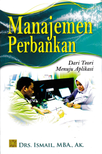 Image of MANAJEMEN PERBANKAN; Dari Teori Menuju Aplikasi