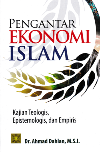 Image of PENGANTAR EKONOMI ISLAM; Kajian Teologis, Epistemologis, dan Empiris