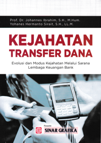 Image of KEJAHATAN TRANSFER DANA; Evolusi dan Modus Kejahatan Melalui Sarana Lembaga Keuangan Bank