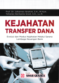 KEJAHATAN TRANSFER DANA; Evolusi dan Modus Kejahatan Melalui Sarana Lembaga Keuangan Bank