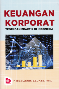 Image of KEUANGAN KORPORAT; Teori dan Praktik di Indonesia