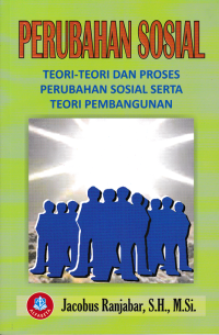 Image of PERUBAHAN SOSIAL; Teori-Teori dan Proses Perubahan Sosial serta Teori Pembangunan