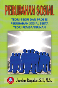 PERUBAHAN SOSIAL; Teori-Teori dan Proses Perubahan Sosial serta Teori Pembangunan