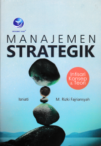 Image of MANAJEMEN STRATEGIK; Intisari Konsep & Teori