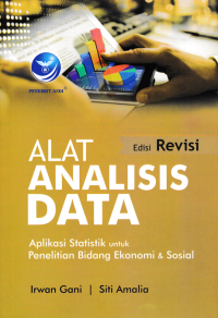 ALAT ANALISIS DATA; Aplikasi Statistik untuk Penelitian Bidang Ekonomi & Sosial