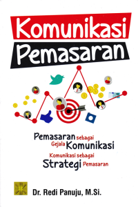 KOMUNIKASI PEMASARAN : Pemasaran Sebagai Gejala Komunikasi, Komunikasi Sebagai Strategi Pemasaran