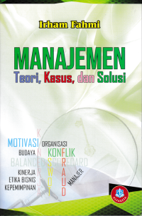 MANAJEMEN : Teori, Kasus, dan Solusi