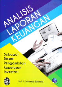 ANALISIS LAPORAN KEUANGAN : Sebagai Dasar Pengambilan Keputusan Investasi