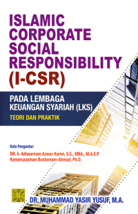 Image of ISLAMIC CORPORATE SOCIAL RESPONSIBILITY (I-CSR); Pada Lembaga Keuangan Syariah (LKS)