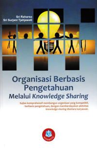 Image of ORGANISASI BERBASIS PENGETAHUAN MELALUI KNOWLEDGE SHARING