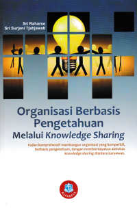 ORGANISASI BERBASIS PENGETAHUAN MELALUI KNOWLEDGE SHARING