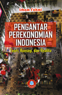 Image of PENGANTAR PEREKONOMIAN INDONESIA :  Teori, Konsep, dan Realita