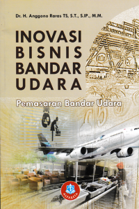 Image of INOVASI BISNIS BANDAR UDARA : Pemasran Bandar Udara