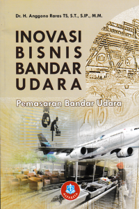 INOVASI BISNIS BANDAR UDARA : Pemasran Bandar Udara