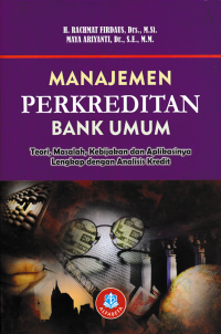 Image of MANAJEMEN PERKREDITAN BANK UMUM; Teori, Masalah, Kebijakan dan Aplikasinya Lengkap dengan Analisis Kredit