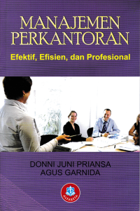 Image of MANAJEMEN PERKANTORAN; Efektif, Efisien, dan Profesional