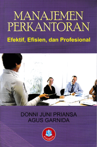 MANAJEMEN PERKANTORAN; Efektif, Efisien, dan Profesional