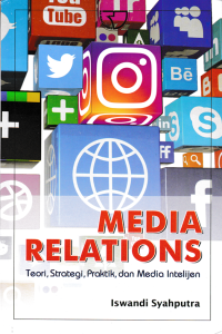 MEDIA RELATIONS; Teori, Strategi, Praktik dan Media Intelijen