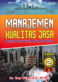 MANAJEMEN KUALITAS JASA; Desain Servqual, QFD, dan Kano