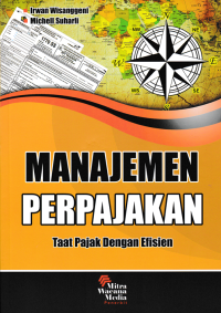 Image of MANAJEMEN PERPAJAKAN : Taat Pajak Dengan Efisien