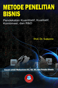 Image of METODE PENELITIAN BISNIS; Pendekatan Kuantitatif, Kualitatif, Kombinasi dan R&D