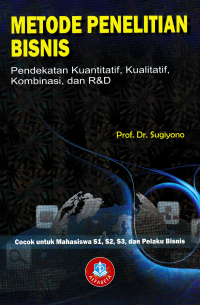 METODE PENELITIAN BISNIS; Pendekatan Kuantitatif, Kualitatif, Kombinasi dan R&D