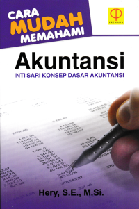 Image of CARA MUDAH MEMAHAMI AKUNTANSI : Inti Sari Konsep Dasar Akuntansi