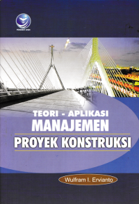 Image of TEORI-APLIKASI MANAJEMEN PROYEK KONSTRUKSI